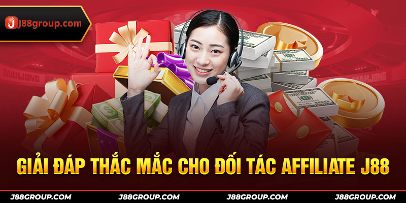 Giải đáp thắc mắc cho đối tác affiliate J88