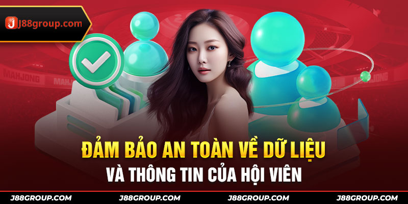 Đảm bảo an toàn về dữ liệu và thông tin của hội viên 