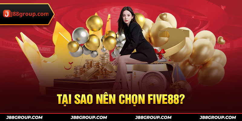 Tại sao nên chọn Five88?