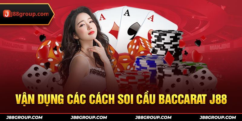 Vận dụng các cách soi cầu Baccarat J88