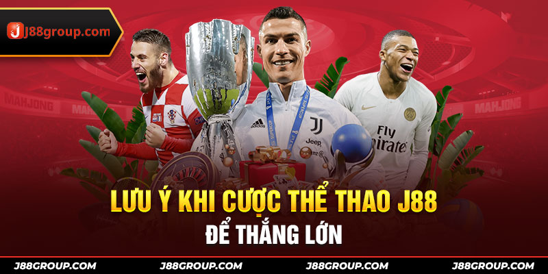 Lưu ý khi cược thể thể thao J88 để thắng lớn