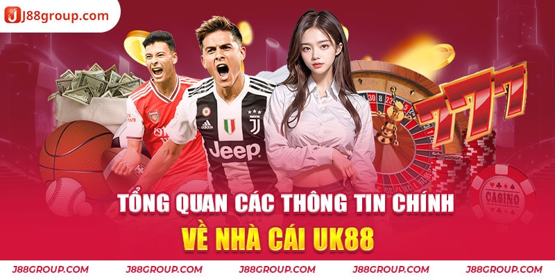 Tổng quan các thông tin chính về nhà cái UK88