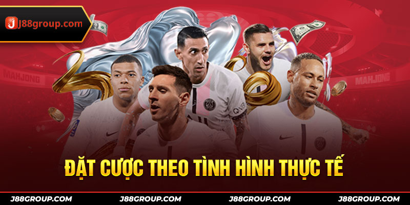 Đặt cược theo tình hình thực tế