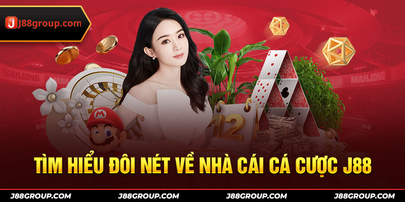 Tìm hiểu đôi nét về nhà cái cá cược J88