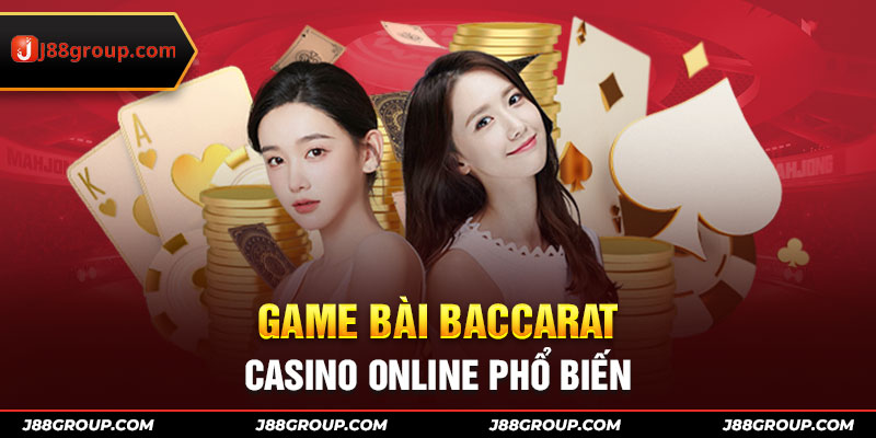 Game bài Baccarat - casino online phổ biến