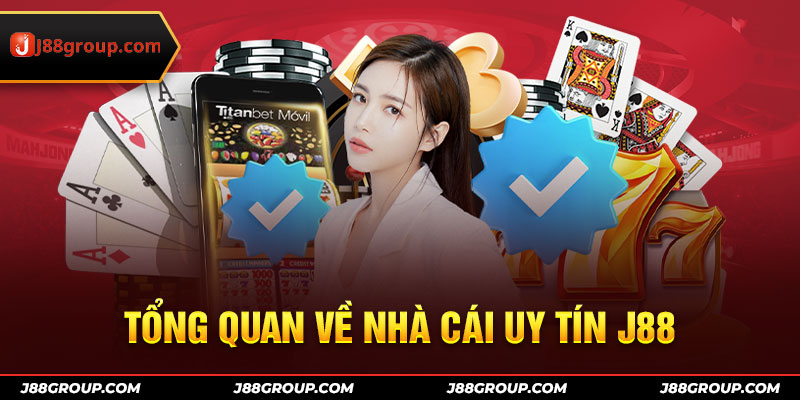 Tổng quan về nhà cái uy tín J88