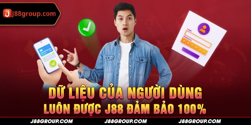 Dữ liệu của người dùng luôn được J88 đảm bảo 100%