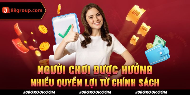 Người chơi được hưởng nhiều quyền lợi từ chính sách