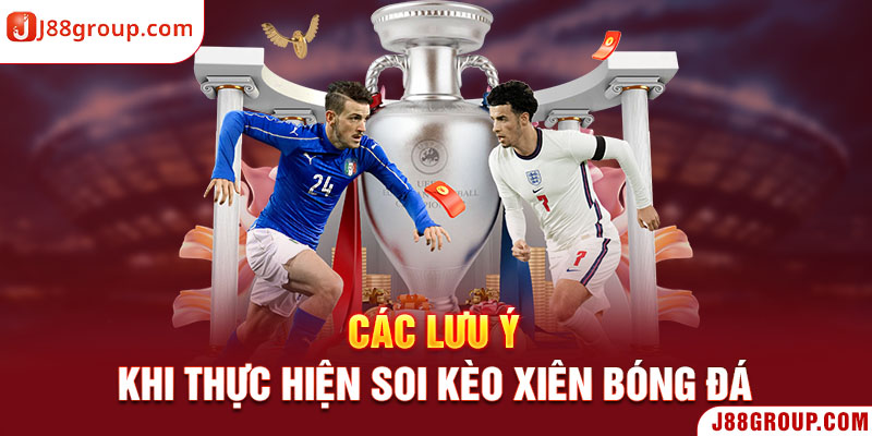 Các lưu ý khi thực hiện soi kèo xiên bóng đá