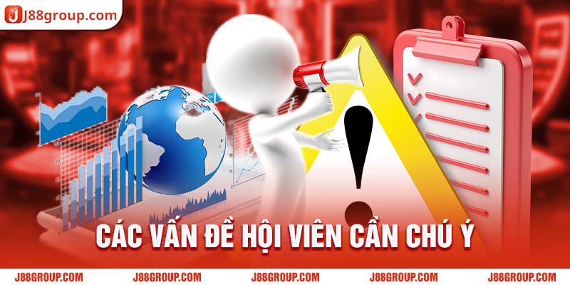 Các vấn đề hội viên cần chú ý