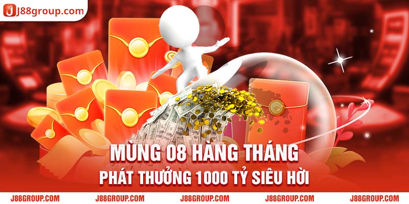 Mùng 08 hàng tháng phát thưởng 1000 tỷ siêu hời