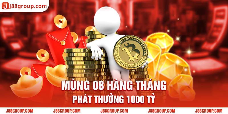 Mùng 08 hàng tháng phát thưởng 1000 tỷ