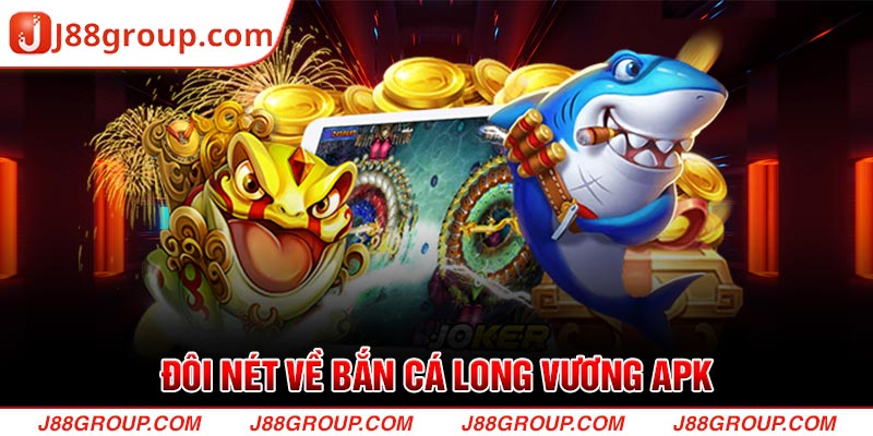 Đôi nét về Bắn Cá Long Vương 