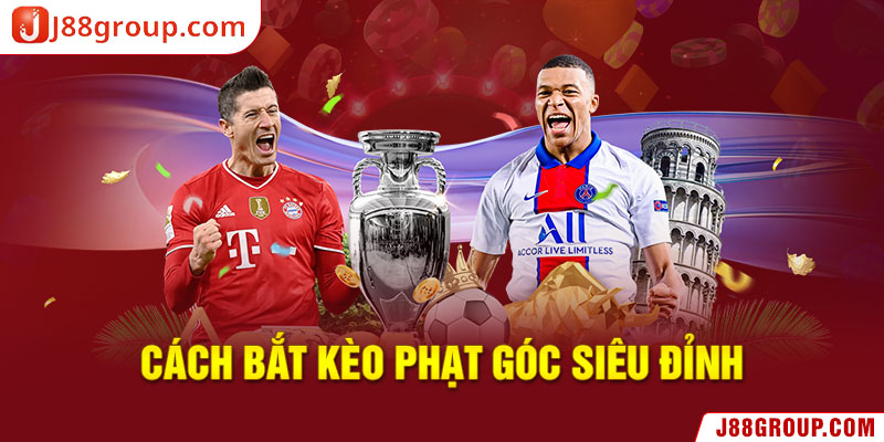 Cách bắt kèo phạt góc siêu đỉnh